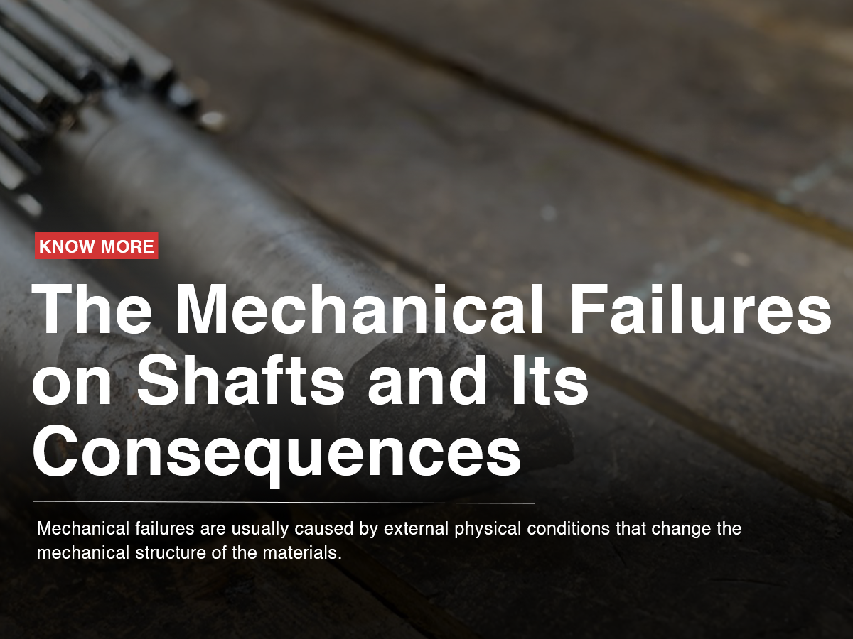 The Mechanical Failures on Shafts and Its Consequences