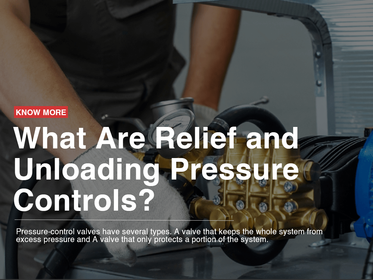 What Are Relief and Unloading Pressure Controls?
