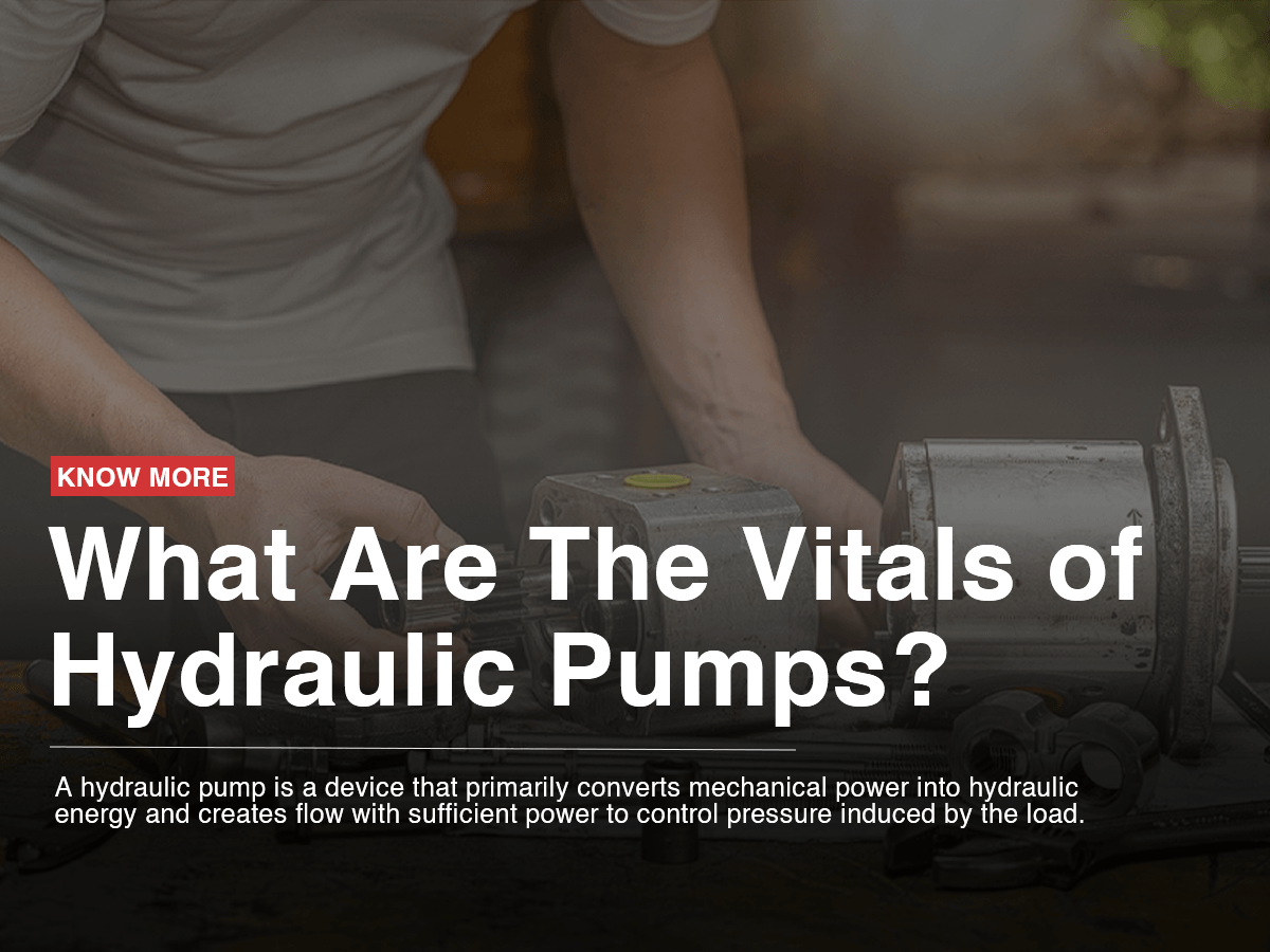 What Are The Vitals of Hydraulic Pumps?