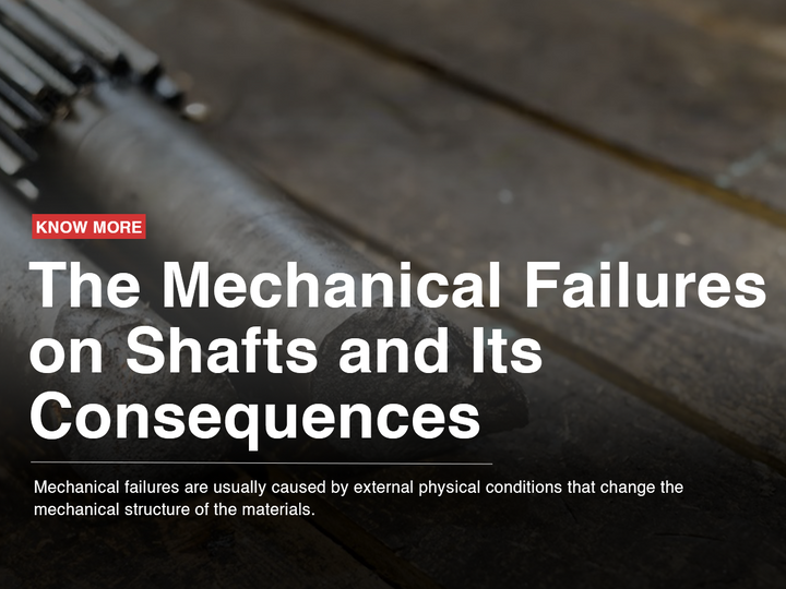 The Mechanical Failures on Shafts and Its Consequences Cascade